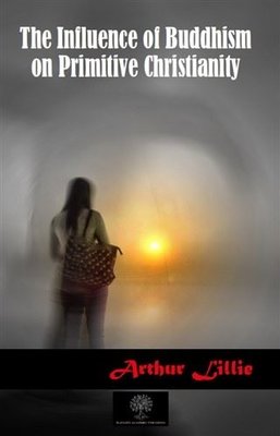 The Influence of Buddhism on Primitive Christianity | Platanus Publishing