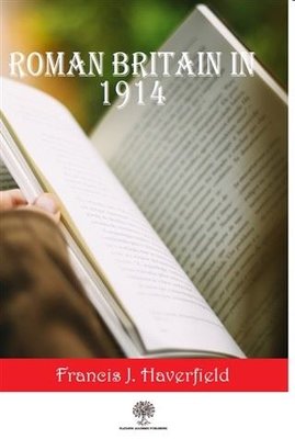 Roman Britain In 1914 | Platanus Publishing