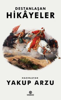 Destanlaşan Hikayeler | Hasbahçe