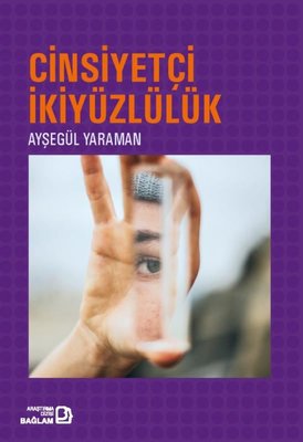 Cinsiyetçi İkiyüzlülük | Bağlam Yayıncılık