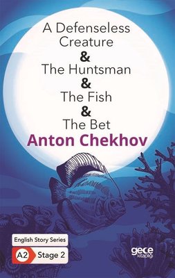 A Defenseless Creature - The Huntsman - The Fish - The Bet - English Story Series - A2 Stage 2 | Gece Kitaplığı