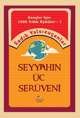 Seyyahın Üç Serüveni - Gençler İçin 1000 Yıllık Öyküler 1 | Mevsimler Çocuk