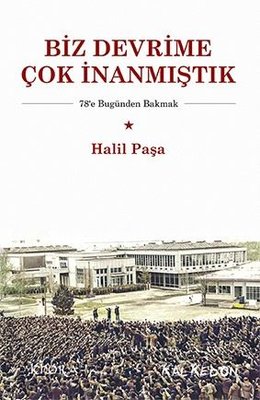 Biz Devrime Çok İnanmıştık | Kalkedon