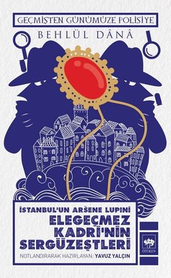 İstanbul Arsene Lupıni Elegeçmez Kadrinin Sergüzeştleri | Ötüken Neşriyat Yayınları