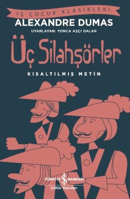 Üç Silahşörler - Kısaltılmış Metin - İş Çocuk Klasikleri | İş Bankası Kültür Yayınları