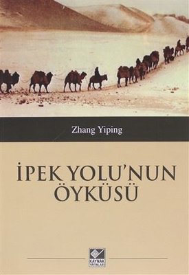 İpek Yolu'nun Öyküsü | Kaynak Yayınları