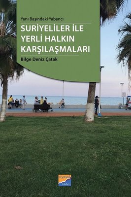 Suriyeliler ile Yerli Halkın Karşılaşmaları | Siyasal Kitabevi
