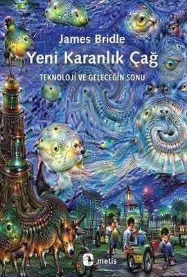 Yeni Karanlık Çağ Teknoloji Ve Geleceğin Sonu | Metis Yayınları