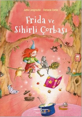 Frida ve Sihirli Çorbası | İş Bankası Kültür Yayınları