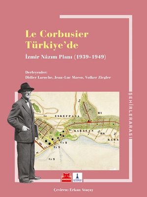 Le Corbusier Türkiye'de: İzmir Nazım Planı 1939 - 1949 | Kırmızı Kedi