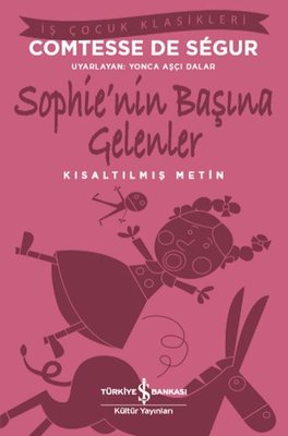 Sophie'nin Başına Gelenler - Kısaltılmış Metin - İş Çocuk Klasikleri | İş Bankası Kültür Yayınları
