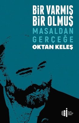 Bir Varmış Bir Olmuş - Masaldan Gerçeğe | İlgi Kültür Yayınları