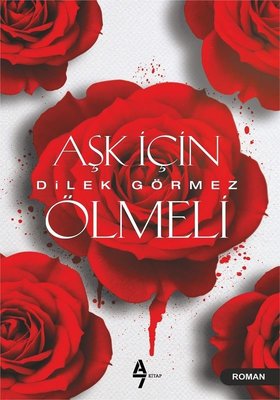 Aşk İçin Ölmeli | A7 Kitap
