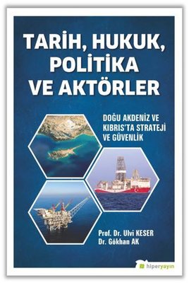 Tarih - Hukuk - Politika ve Aktörler: Doğu Akdeniz ve Kıbrısta Strateji ve Güvenlik | Hiperlink