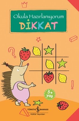 Okula Hazırlanıyorum - Dikkat | İş Bankası Kültür Yayınları