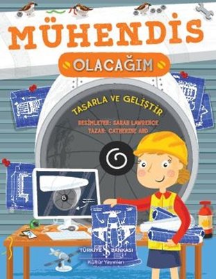 Mühendis Olacağım - Tasarla ve Geliştir | İş Bankası Kültür Yayınları