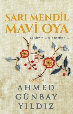 Sarı Mendil Mavi Oya - Sevdanın Ateşle İmtihanı | Timaş Yayınları