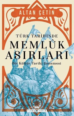 Türk Tarihinde Memluk Asırları - Bir Kültür Tarihi Denemesi | Timaş Yayınları