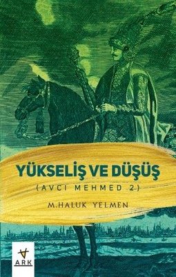 Yükseliş ve Düşüş - Avcı Mehmed 2 | Ark Kitapları