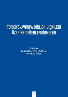 Türkiye - Avrupa Birliği İlişkileri Üzerine Değerlendirmeler | Dora Yayıncılık