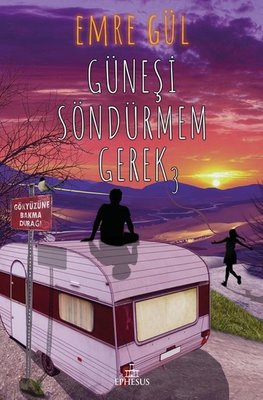 Güneşi Söndürmem Gerek-3 | Ephesus Yayınları (Ciltli)