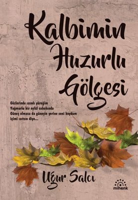 Kalbimin Huzurlu Gölgesi | Mihenk Kitap