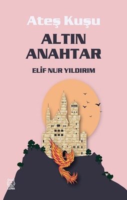 Altın Anahtar - Ateş Kuşu 1 | Luna Yayınları