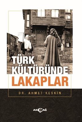 Türk Kültüründe Lakaplar | Akçağ Yayınları