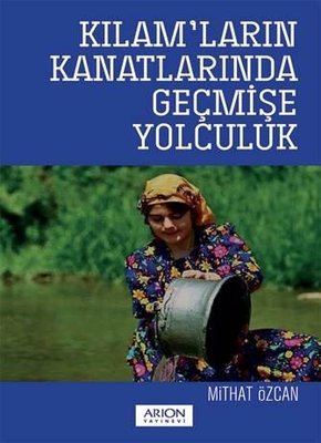 Kılamların Kanatlarında Geçmişe Yolculuk | Arion Yayınevi