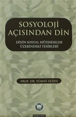 Sosyoloji Açısından Din - Dinin Sosyal Müesseseler Üzerindeki Tesirleri | M. Ü. İlahiyat Fakültesi Vakfı Yayı