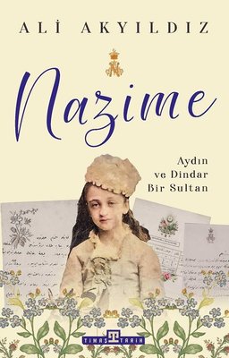 Nazime - Aydın ve Dindar Bir Sultan | Timaş Yayınları