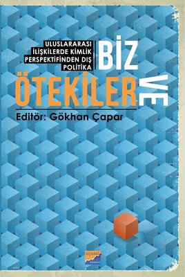 Biz ve Ötekiler - Uluslararası İlişkilerde Kimlik Perspektifinden Dış Politika | Siyasal Kitabevi