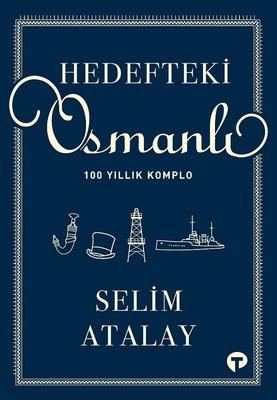 Hedefteki Osmanlı - 100 Yıllık Komplo | Turkuvaz Yayınları