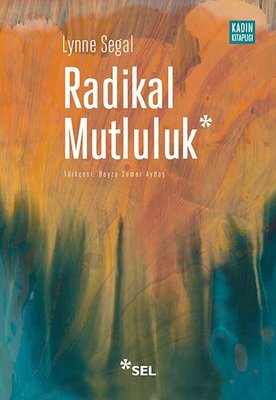 Radikal Mutluluk: Müşterek Neşe Anları | Sel Yayıncılık
