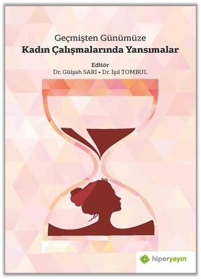 Geçmişten Günümüze Kadın Çalışmalarında Yansımalar | Hiperlink
