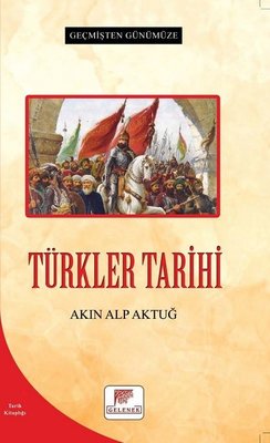 Türkler Tarihi - Geçmişten Günümüze | Gelenek Yayınları