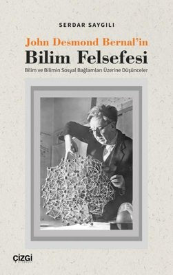 John Desmond Bernal'in Bilim Felsefesi | Çizgi Kitapevi