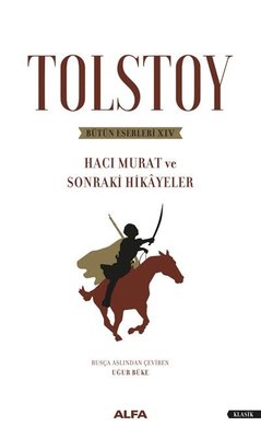 Tolstoy Bütün Eserleri 14 - Hacı Murat ve Sonraki Hikayeler | Alfa Yayınları