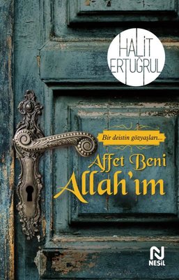 Affet Beni Allahım - Bir Deistin Gözyaşları.. | Nesil Yayınları