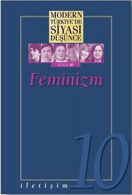 Modern Türkiye'de Siyasi Düşünce Cilt 10 - Feminizm | İletişim Yayınları
