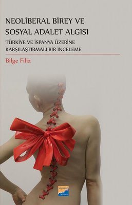 Neoliberal Birey ve Sosyal Adalet Algısı - Türkiye ve İspanya Üzerine Karşılaştırmalı Bir İnceleme | Siyasal Kitabevi