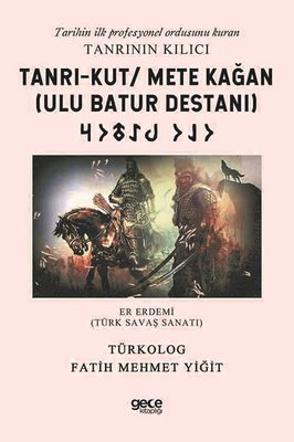 Tanrı-Kut Mete Kağan - Ulu Batur Destanı | Gece Kitaplığı