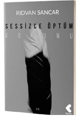 Sessizce Öptüm Kokunu | Klaros Yayınları