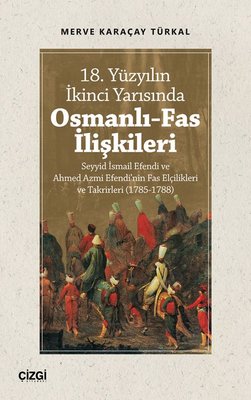 18. Yüzyılın İkinci Yarısında Osmanlı-Fas İlişkileri | Çizgi Kitapevi