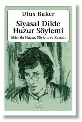Siyasal Dilde Huzur Söylemi: İslamda Huzur Söylem ve Kanaat | İletişim Yayınları