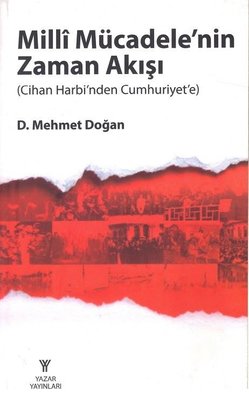 Milli Mücadelenin Zaman Akışı - Cihan Harbinden Cumhuriyete | Yazar Yayınları
