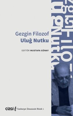 Gezgin Filozof Uluğ Nutku | Çizgi Kitapevi