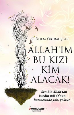 Allahım Bu Kızı Kim Alacak! | Okumuşlar Yayıncılık