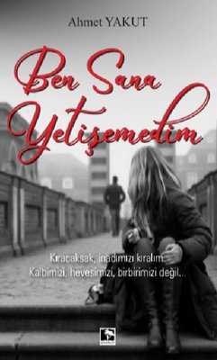 Ben Sana Yetişemedim | Çınaraltı Yayınları