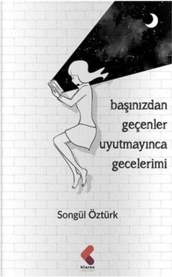 Başımızdan Geçenler Uyutmayınca Gecelerimi | Klaros Yayınları